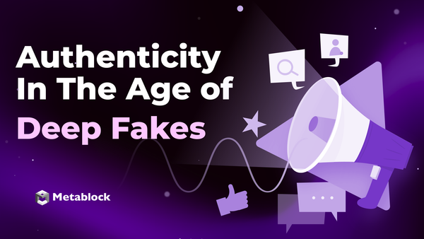 Authenticity in the Age of Deepfakes