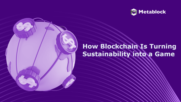 How Blockchain Is Turning Sustainability into a Game