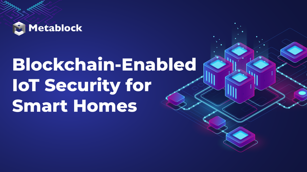 Blockchain-Enabled IoT Security for Smart Homes